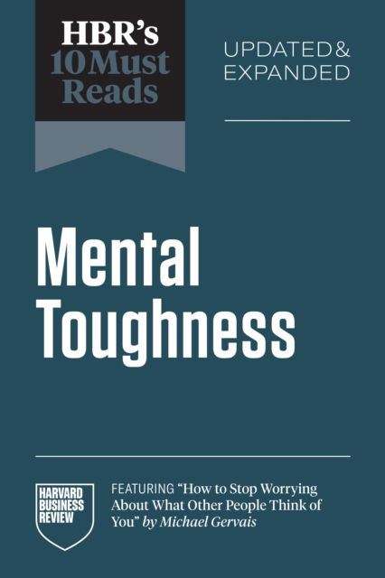 HBR's 10 Must Reads on Mental Toughness, Updated and Expanded (featuring "How to Stop Worrying About What Other People Think of You" by Michael Gervais) - Harvard Business Review - Books - Harvard Business Review Press - 9798892791915 - September 2, 2025
