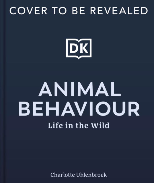 Cover for Dk · Animal Behaviour: Life in the Wild - DK Definitive Visual Encyclopedias (Inbunden Bok) (2025)