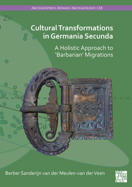Cover for Berber S. van der Meulen-van der Veen · Cultural Transformations in Germania Secunda: A Holistic Approach to 'Barbarian' Migrations - Archaeopress Roman Archaeology (Pocketbok) (2025)