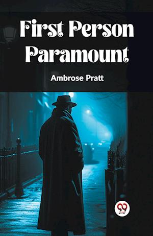 Cover for Ambrose Pratt · First Person Paramount (Pocketbok) (2024)