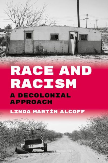Cover for Martin Alcoff · Race and Racism: A Decolonial Approach - Philosophy of Race (Hardcover Book) (2025)