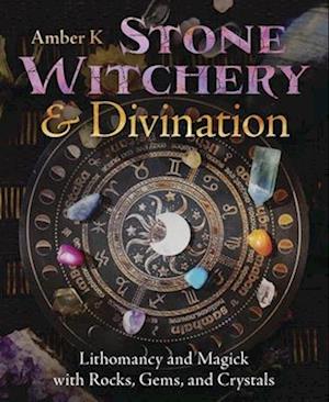 Cover for Amber K · Stone Witchery &amp; Divination: Lithomancy and Magick with Rocks, Gems, and Crystals (Paperback Book) (2025)