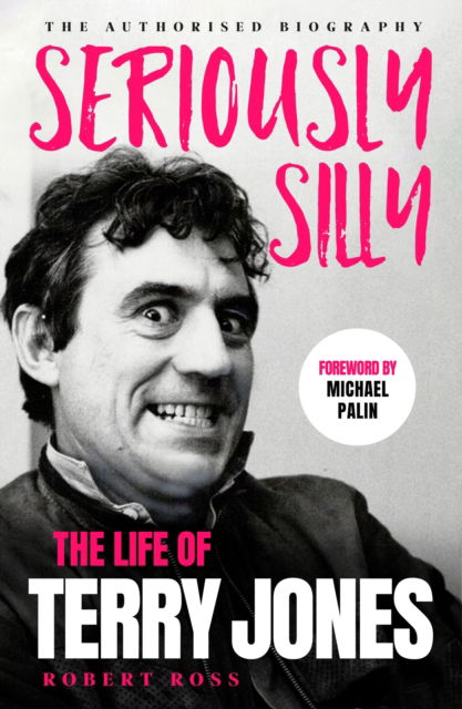 Cover for Robert Ross · Seriously Silly: The Life of Terry Jones (the authorised biography) (Hardcover Book) (2025)