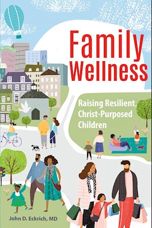 Cover for John Eckrich · Family Wellness: Raising Resilient, Christ-Purposed Children: Raising Resilient, Christ-Purposed Children (Paperback Book) (2020)