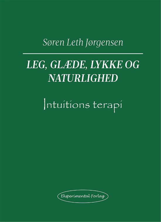 Cover for Søren Leth Jørgensen · Leg, Glæde, Lykke og Naturlighed (Sewn Spine Book) [1er édition] (2024)