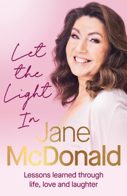 Cover for Jane McDonald · Let the Light In: Lessons learned through life, love and laughter (Hardcover Book) (2024)