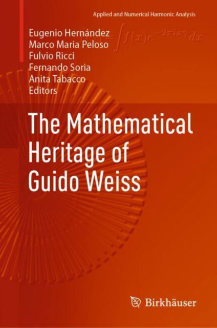 Cover for The Mathematical Heritage of Guido Weiss - Applied and Numerical Harmonic Analysis (Hardcover Book) [2025 edition] (2025)