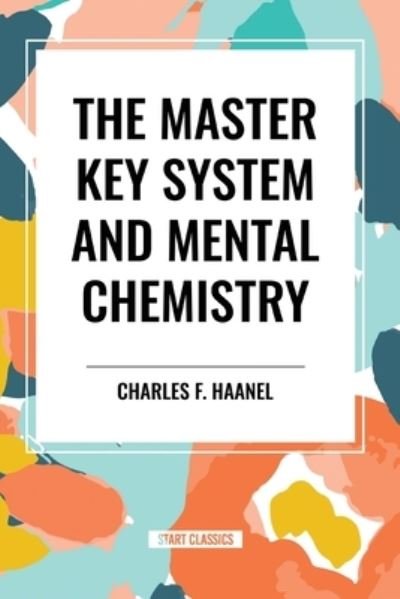 Cover for Charles F Haanel · The Master Key System and Mental Chemistry (Paperback Book) (2024)