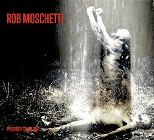 Cover for Rob Moschetti · Prisoner to No One (CD) (2025)
