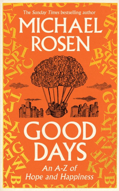 Cover for Michael Rosen · Good Days: An A-Z of Hope and Happiness (Hardcover Book) (2025)