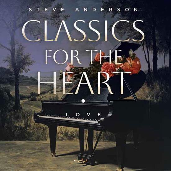 Cover for Steve Anderson · Steve Anderson - Classics for the Heart: Love (CD) (2025)