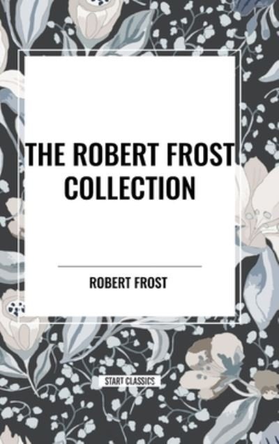 Cover for Robert Frost · The Robert Frost Collection (Hardcover Book) (2024)