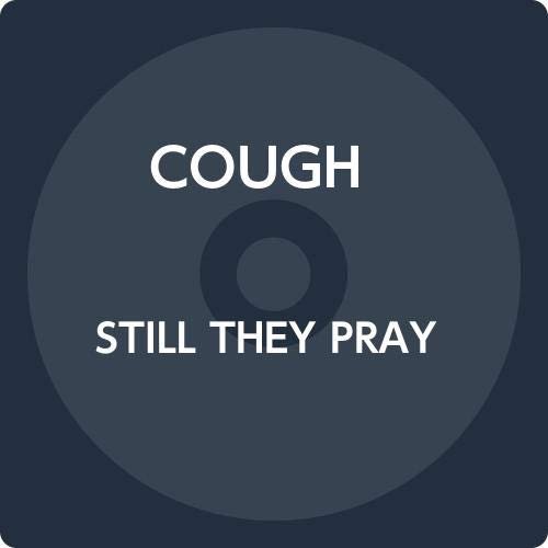 Cover for Cough · Still They Pray (CD) [Japan Import edition] (2019)