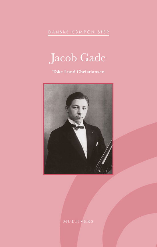 Cover for Toke Lund Christiansen · Danske Komponister: Jacob Gade (Sewn Spine Book) [1º edição] (2025)
