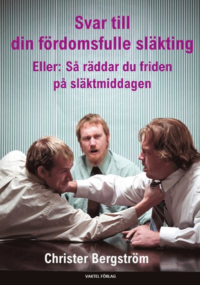 Cover for Christer Bergström · Svar till din fördomsfulle släkting : eller: så räddar du friden på släktmiddagen (Hardcover Book) (2021)