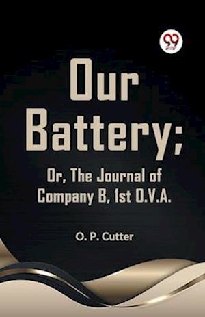 Cover for O. P. Cutter · Our Battery; or, the Journal of Company B, 1st O. V. A. (Paperback Book) (2023)