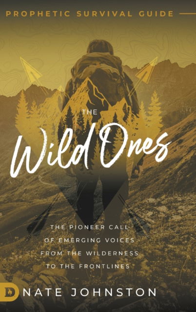 Cover for Nate Johnston · The Wild Ones: The Pioneer Call of Emerging Voices from the Wilderness to the Frontlines (Hardcover Book) (2021)
