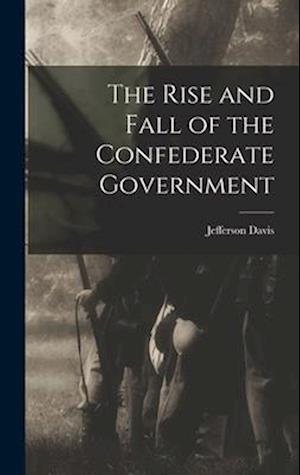 Cover for Jefferson Davis · Rise and Fall of the Confederate Government (Book) (2022)