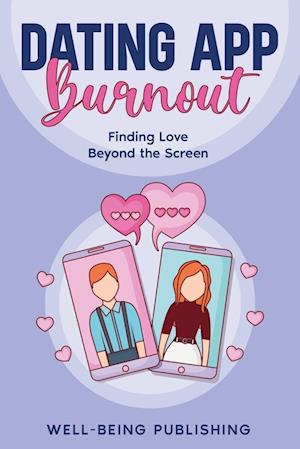 Cover for Well-Being Publishing · Dating App Burnout (Book) (2024)