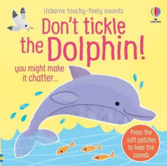 Cover for Sam Taplin · Don't Tickle the Dolphin! - DON'T TICKLE Touchy Feely Sound Books (Board book) (2025)