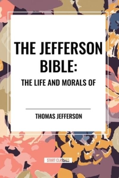 Cover for Thomas Jefferson · The Jefferson Bible: The Life and Morals of (Paperback Book) (2024)