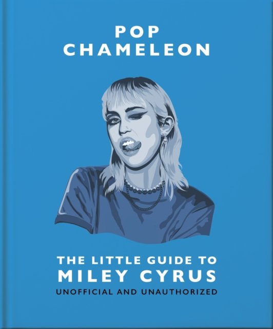 Cover for Orange Hippo! · Pop Chameleon : The Little Guide to Miley Cyrus (Hardcover Book) (2024)