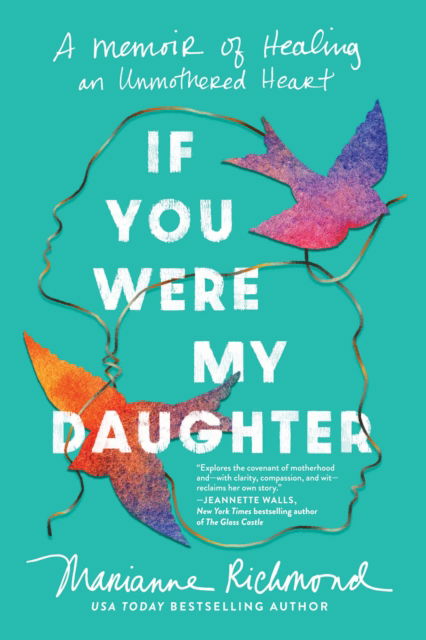 Cover for Marianne Richmond · If You Were My Daughter: A Memoir of Healing an Unmothered Heart (Paperback Book) (2026)