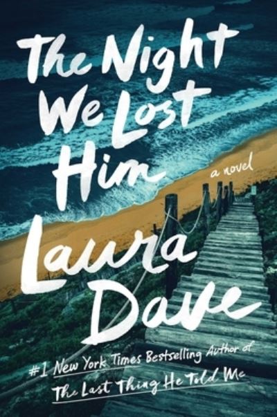 Cover for Laura Dave · The Night We Lost Him: A Novel (Hardcover Book) (2024)