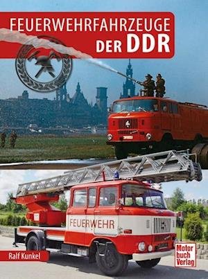 Ralf Christian Kunkel · Feuerwehrfahrzeuge der DDR (Book) (2024)