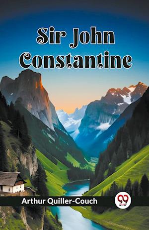 Cover for Arthur Quiller-Couch · Sir John Constantine (Paperback Book) (2024)