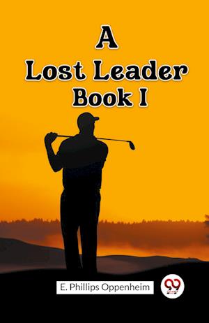 Cover for E Phillips Oppenheim · A Lost Leader BOOK I (Edition2023) (Paperback Book) (2024)