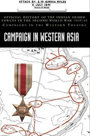 Cover for Dharm Pal · Campaign in Western Asia : Official History of the Indian Armed Forces in the Second World War 1939-45 Campaigns in the Western Theatre (Hardcover Book) (2024)