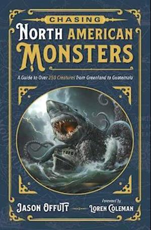 Cover for Jason Offutt · Chasing North American Monsters: A Guide to Over 250 Creatures from Greenland to Guatemala - Chasing American Monsters (Taschenbuch) (2025)