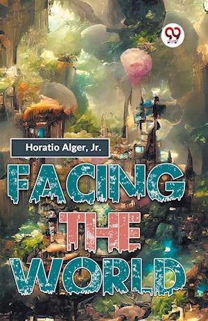 Cover for Horatio Alger · Facing the World (Paperback Book) (2023)