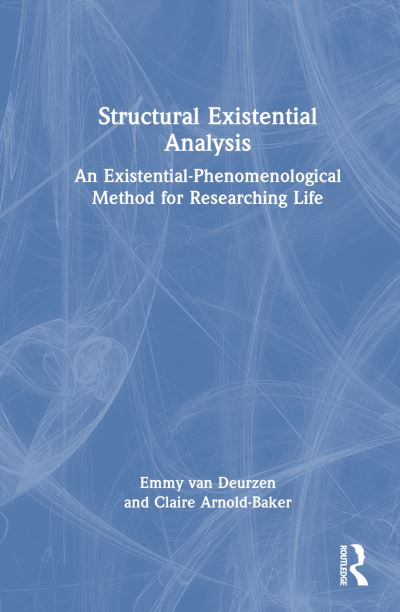 Cover for Van Deurzen, Emmy (New School of Psychotherapy and Counselling, Uk) · Structural Existential Analysis: An Existential-Phenomenological Method for Researching Life (Hardcover Book) (2025)