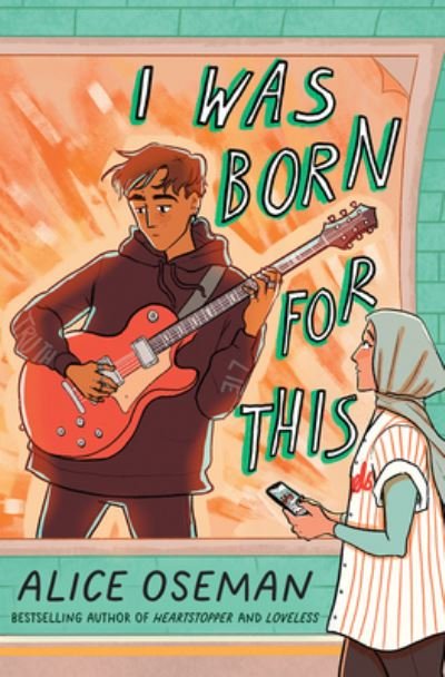 Cover for Alice Oseman · I Was Born for This (Book) (2024)