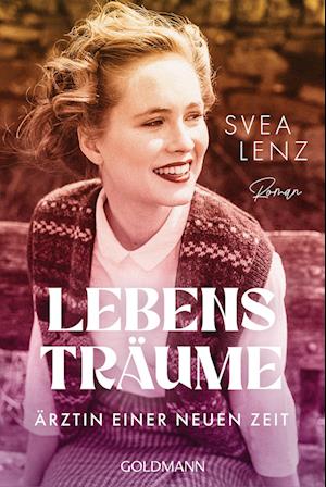 Cover for Svea Lenz · Lebensträume. Ärztin einer neuen Zeit (Bog) (2025)
