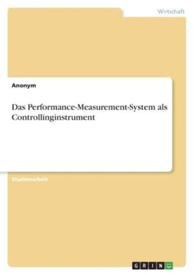 Cover for Anonym · Das Performance-Measurement-System als Controllinginstrument (Paperback Bog) (2021)