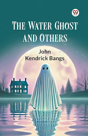 Cover for John Kendrick Bangs · The Water Ghost and Others (Paperback Book) (2025)