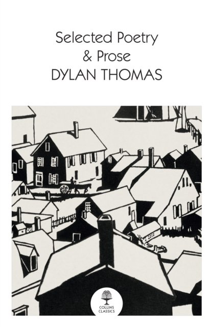 Cover for Dylan Thomas · Selected Poetry &amp; Prose - Collins Classics (Taschenbuch) (2024)