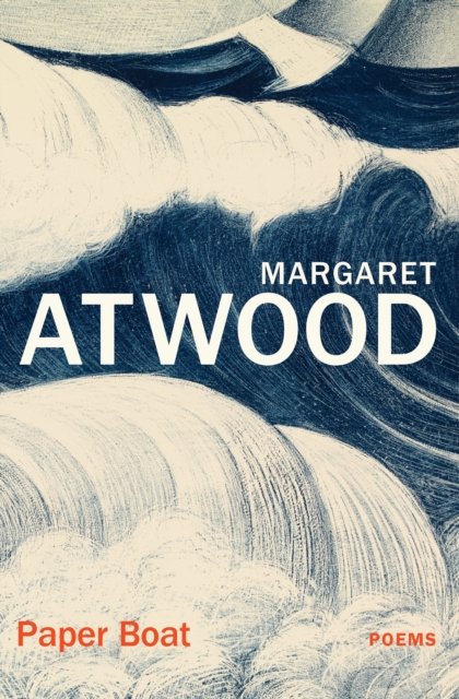Cover for Margaret Atwood · Paper Boat: New and Selected Poems 1961-2023 (Innbunden bok) (2024)