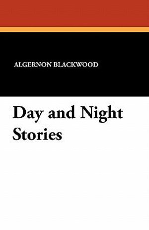 Cover for Algernon Blackwood · Day and Night Stories (Book) (2024)