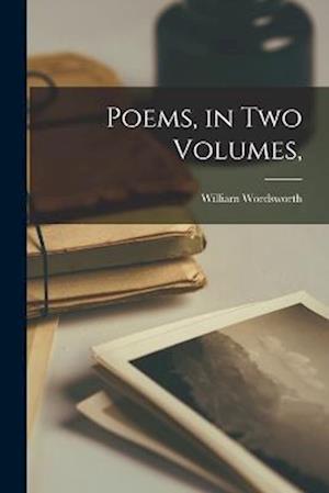 Cover for William Wordsworth · Poems, in Two Volumes, (Book) (2022)