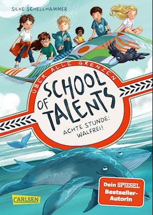 School of Talents 8: Achte Stunde: Walfrei! - Silke Schellhammer - Books - Carlsen - 9783551654946 - May 2, 2025