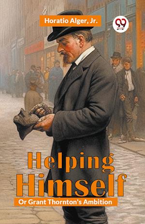 Cover for Horatio Alger · Helping Himself : Or, Grant Thornton'S Ambition (Taschenbuch) (2023)