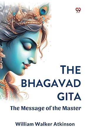 Cover for William Walker Atkinson · The Bhagavad Gita the Message of the Master (Paperback Book) (2025)