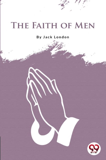 Cover for Jack London · The Faith of Men (Paperback Book) (2022)