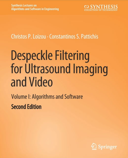 Cover for Christos P. Loizou · Despeckle Filtering for Ultrasound Imaging and Video, Volume I: Algorithms and Software, Second Edition - Synthesis Lectures on Algorithms and Software in Engineering (Paperback Book) [2 Revised edition] (2015)