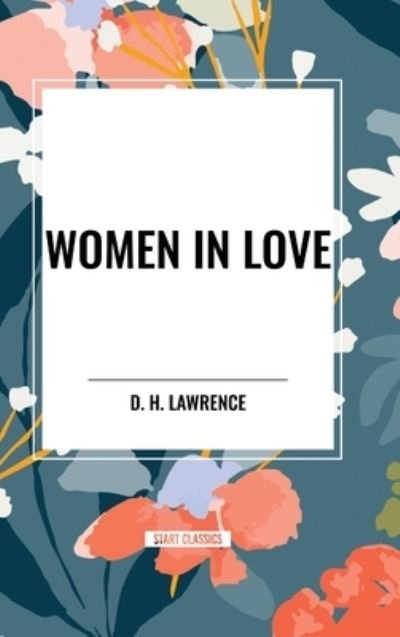 Cover for D H Lawrence · Women in Love (Inbunden Bok) (2024)