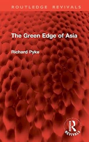 Cover for Richard Pyke · The Green Edge of Asia - Routledge Revivals (Hardcover Book) (2025)